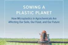 Cover of "SOWING A PLASTIC PLANET - How Microplastics in Agrochemicals are affecting Our Soils, Our Food, and Our Future"