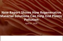 Cover of the publication in the website; text: New Report Shows How Regenerative Material Solutions Can Help End Plastic Pollution April 21, 2026